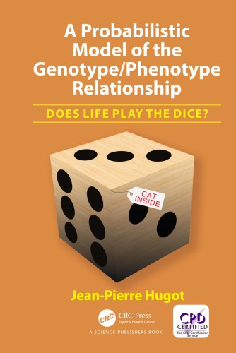 A Probabilistic Model of the Genotype/Phenotype Relationship: : Does Life Play the Dice?