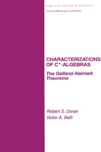 Characterizations of C* Algebras: The Gelfand Naimark Theorems