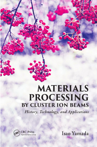 Materials processing by cluster ion beams : history, technology, and applications