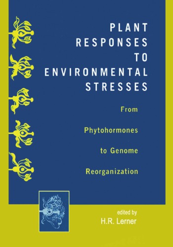 Plant Responses to Environmental Stresses : From Phytohormones to Genome Reorganization: From Phytohormones to Genome Reorganization