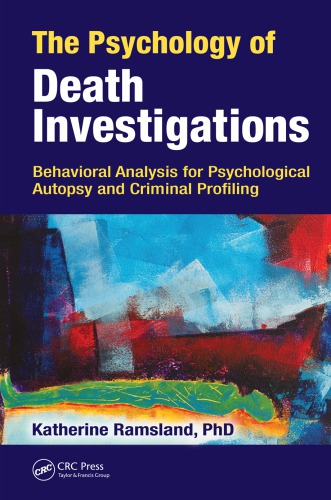 The psychology of death investigations : behavioral analysis for psychological autopsy and criminal profiling