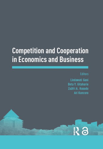Competition and cooperation in economics and business : proceedings of the Asia-Pacific Research in Social Sciences and Humanities, Depok, Indonesia, 7-9 November 2016, topics in economics and business