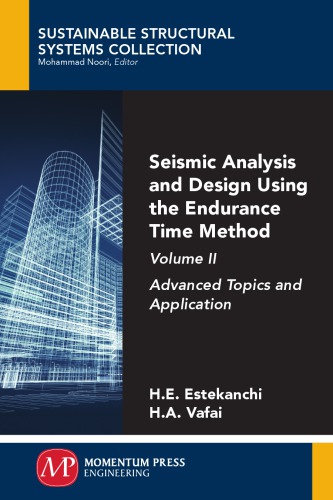Seismic analysis and design using the endurance time method Volume 2: advanced topics and application