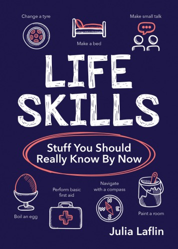 Life Skills : Stuff You Should Really Know By Now
