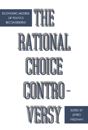 The Rational Choice Controversy: Economic Models of Politics Reconsidered