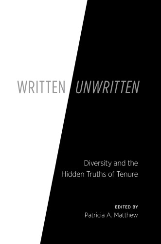 Written/Unwritten: Diversity and the Hidden Truths of Tenure