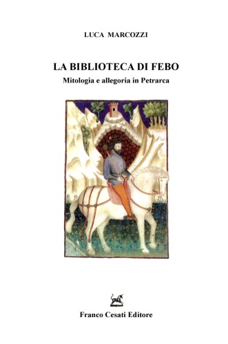 La biblioteca di Febo. Mitologia e allegoria in Petrarca