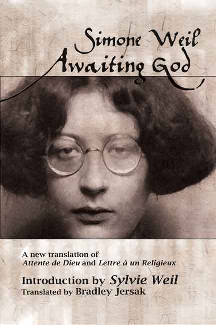 Awaiting God: A new translation of Attente de Dieu and Lettre a un Religieux