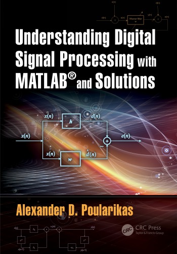 Understanding Digital Signal Processing with MATLAB® and Solutions.