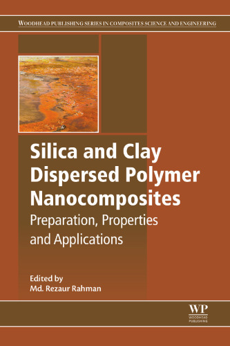 Silica and Clay Dispersed Polymer Nanocomposites : Preparation, Properties and Applications.