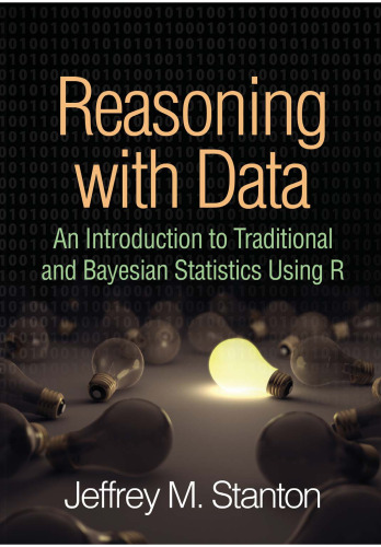 Reasoning with data : an introduction to traditional and Bayesian statistics using R