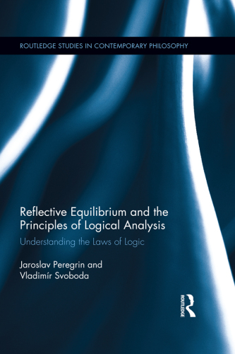 Reflective Equilibrium and the Principles of Logical Analysis: Understanding the Laws of Logic