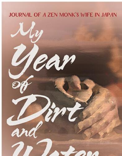 My Year of Dirt and Water: Journal of a Zen Monk’s Wife in Japan
