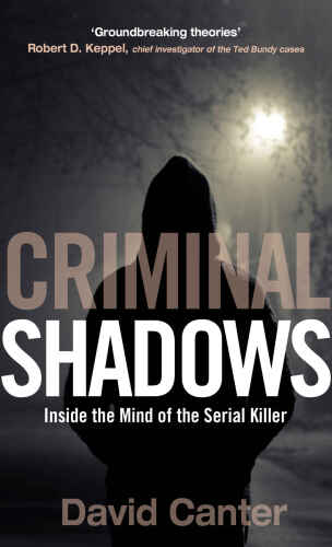Criminal Shadows: Inside The Mind Of The Serial Killer