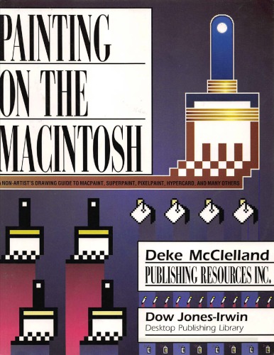Painting on the Macintosh : a non-artist’s drawing guide to MacPaint, SuperPaint, PixelPaint, HyperCard, and many others
