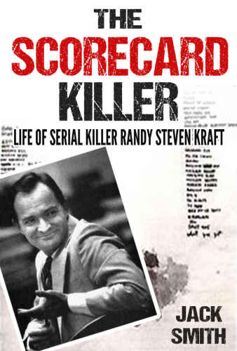 The Scorecard Killer: The Life of Serial Killer Randy Steven Kraft