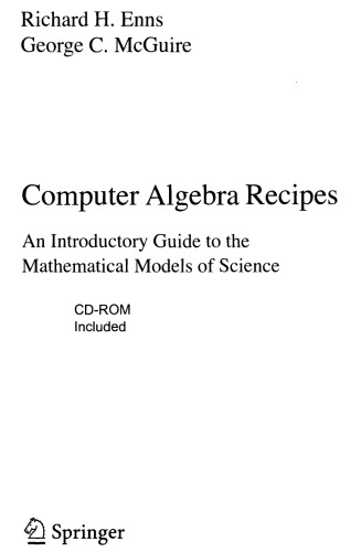 Computer Algebra Recipes. An Introductory Guide to the Mathematical Models of Science