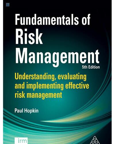 Fundamentals of risk management understanding, evaluating and implementing effective risk management