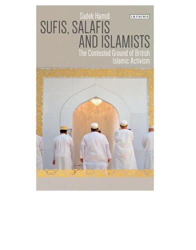 Sufis, Salafis and Islamists: The Contested Ground of British Islamic Activism