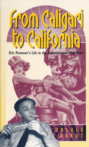 From Caligari to California: Erich Pommer’s Life in the International Film Wars