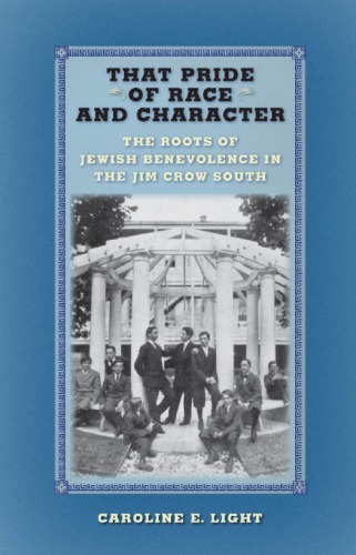 That Pride of Race and Character: The Roots of Jewish Benevolence in the Jim Crow South