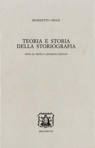 Filosofia come scienza dello spirito. Teoria e storia della storiografia. Nota al testo e apparato critico