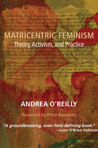 Matricentric Feminism: Theory, Activism, and Practice