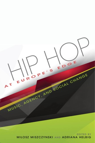 Hip Hop at Europe’s Edge: Music, Agency, and Social Change