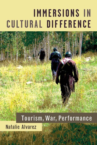 Immersions in Cultural Difference: Tourism, War, Performance