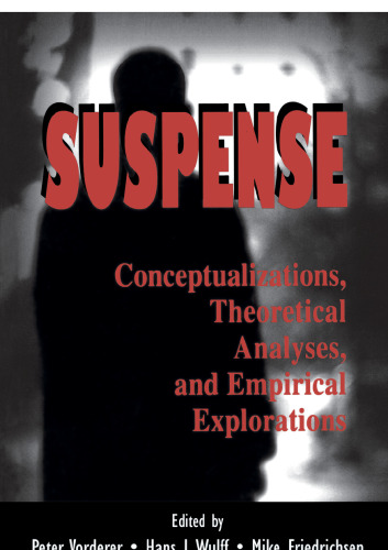 Suspense: Conceptualizations, Theoretical Analyses, and Empirical Explorations