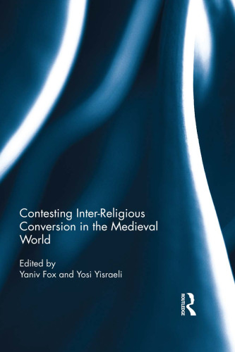 Contesting inter-religious conversion in the medieval world