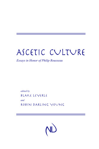 Ascetic culture : essays in honor of Philip Rousseau
