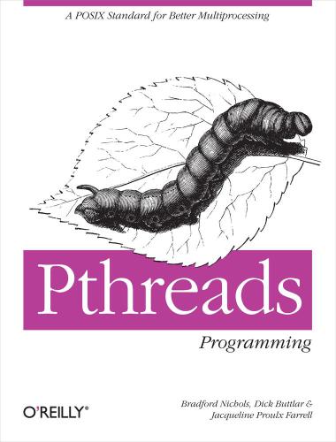 PThreads Programming A POSIX Standard for Better Multiprocessing  ISBN-13: 978-1565921153  ISBN-10: 1565921151