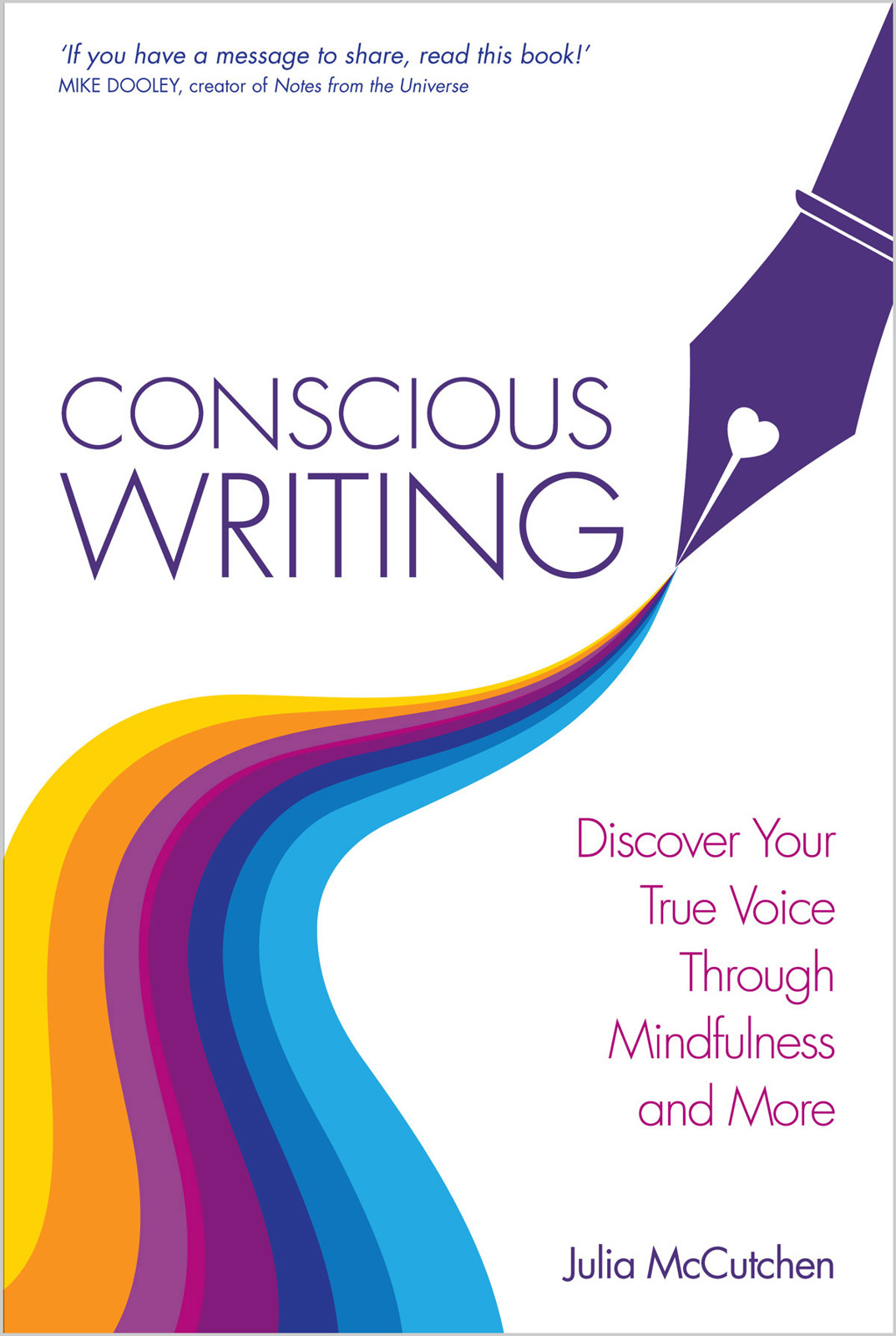 Conscious Writing: Discover Your True Voice Through Mindfulness and More