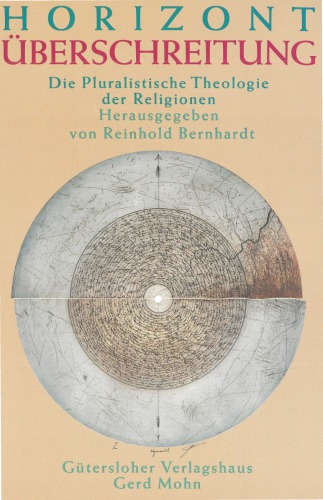 Horizontüberschreitung. Die Pluralistische Theologie der Religionen