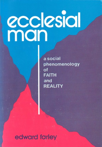Ecclesial Man. A Social Phenomenology of Faith and Reality