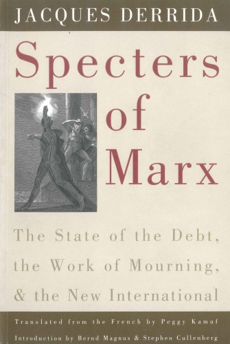 Specters of Marx : The State of the Debt, the Work of Mourning, and the New International