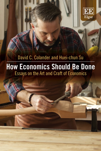 How Economics Should Be Done: Essays on the Art and Craft of Economics