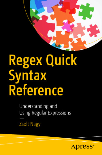 Regex Quick Syntax Reference: Understanding and Using Regular Expressions