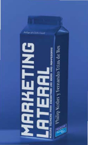 Marketing lateral : nuevas técnicas para encontrar las ideas más rompedoras