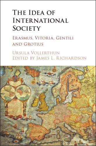 The Idea of International Society: Erasmus, Vitoria, Gentili and Grotius