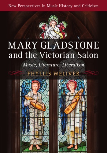 Mary Gladstone and the Victorian Salon: Music, Literature, Liberalism