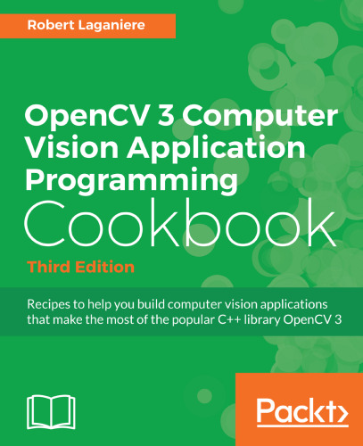 Opencv 3 Computer Vision Application Programming Cookbook, Third Edition