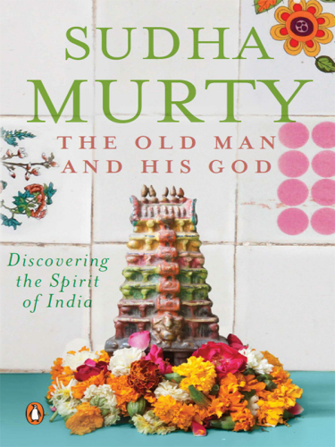 The Old Man and His God: Discovering the Spirit of India