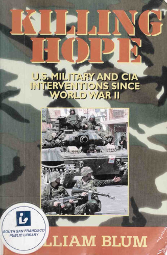 Killing hope : U.S. military and CIA interventions since World War II