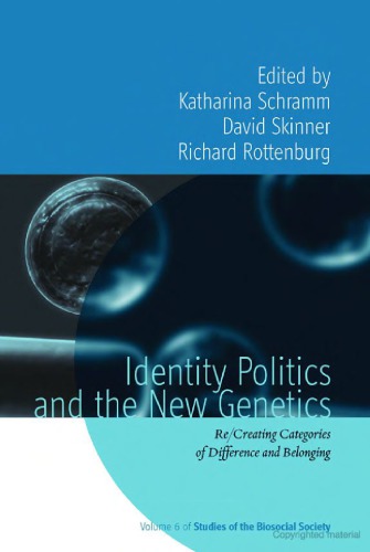 Identity Politics and the New Genetics: Re/creating Categories of Difference and Belonging