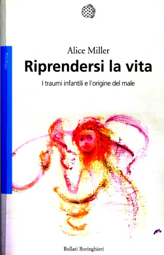 Riprendersi la vita. I traumi infantili e l’origine del male