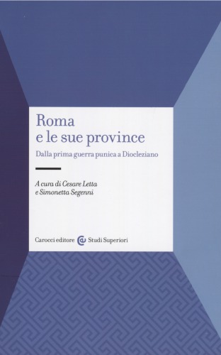 Roma e le sue province. Dalla prima guerra punica a Diocleziano
