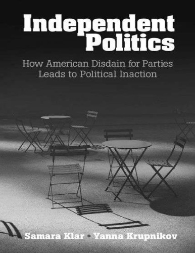 Independent Politics - How American Disdain for Parties Leads to Political Inaction