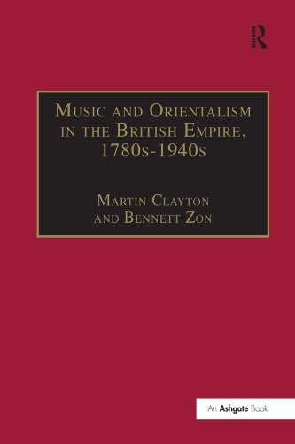 Music and Orientalism in the British Empire, 1780s-1940s: Portrayal of the East.